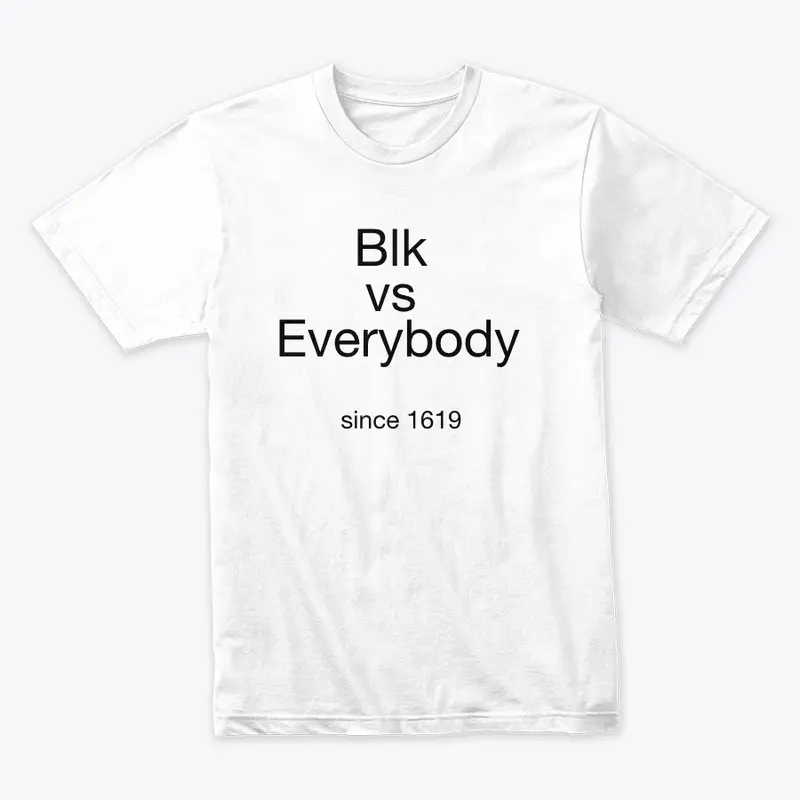 Blk vs Everybody